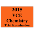 2015 VCE Chemistry Trial Exam Units 3 and 4